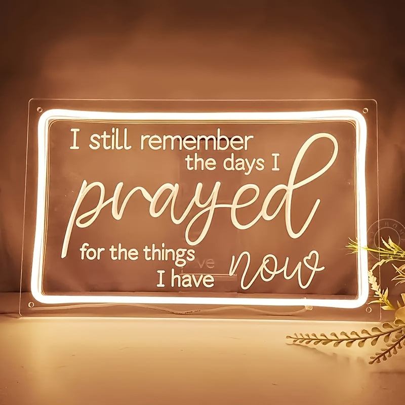 inspirational neon sign still remember days prayed things
